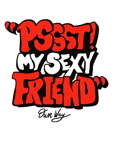 my sexy friend apparel print